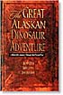 Great Alaskan Dinosaur Adventure book - Click here.