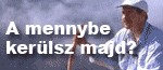 A mennybe kerülsz majd?