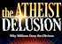 Watch THE ATHEIST DELUSION