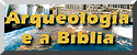 Arqueologia e a Bíblia