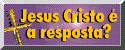 Link button - Jesus Cristo a resposta?