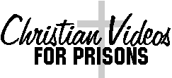 Christian Videos for Prisons site—Copyrighted © image.